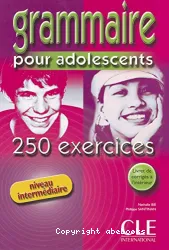 Grammaire pour adolescents : 250 exercices : niveau intermédiaire