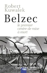 Belzec : premier centre de mise à mort