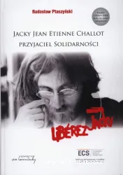 Jacky Jean Etienne Challot, przyjaciel Solidarnosci [1 livre + 1 DVD]