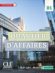 Quartier d'affaires : Français professionel et des affaires. 1 [niveau A2]
