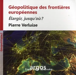 Géopolitique des frontières européennes : élargir, jusqu'où ?